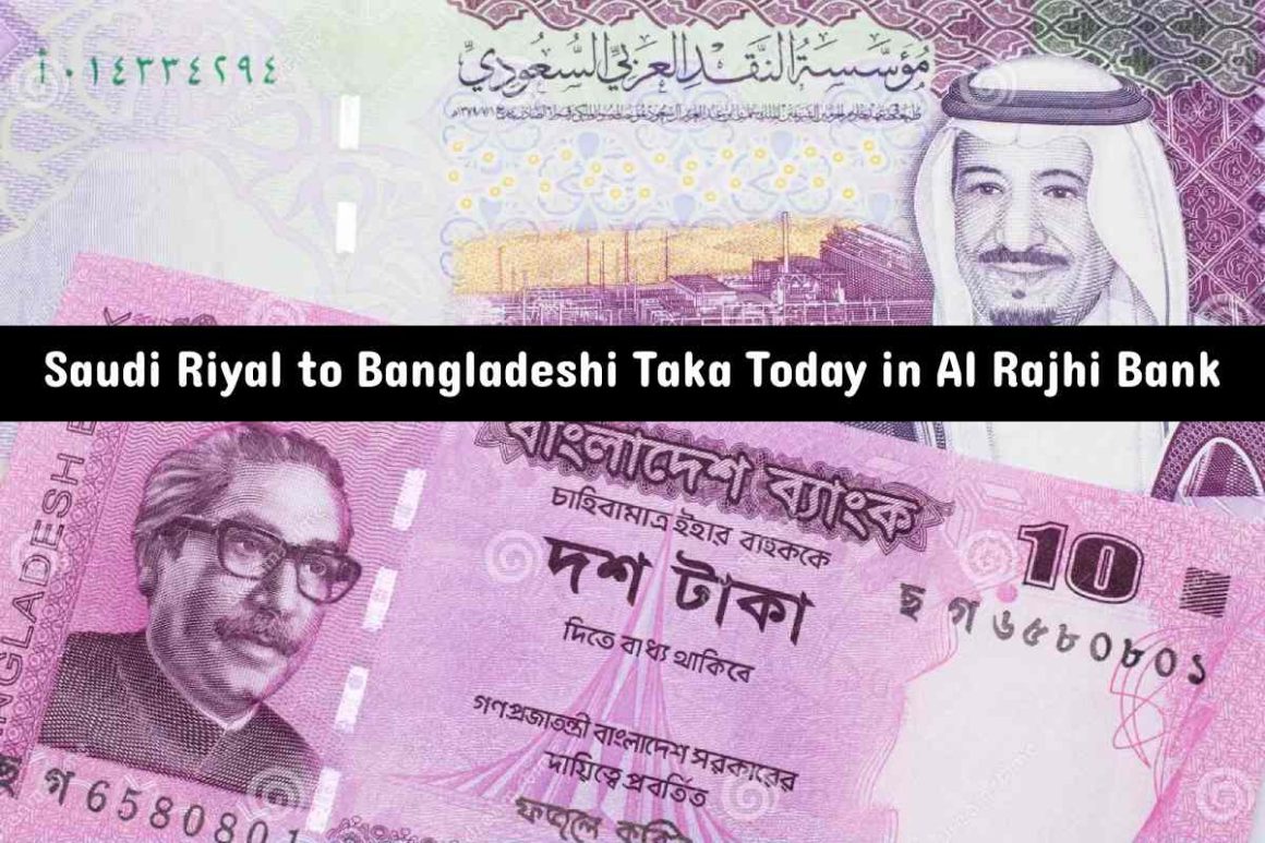 Saudi Riyal to Bangladeshi Taka Today in Al Rajhi Bank