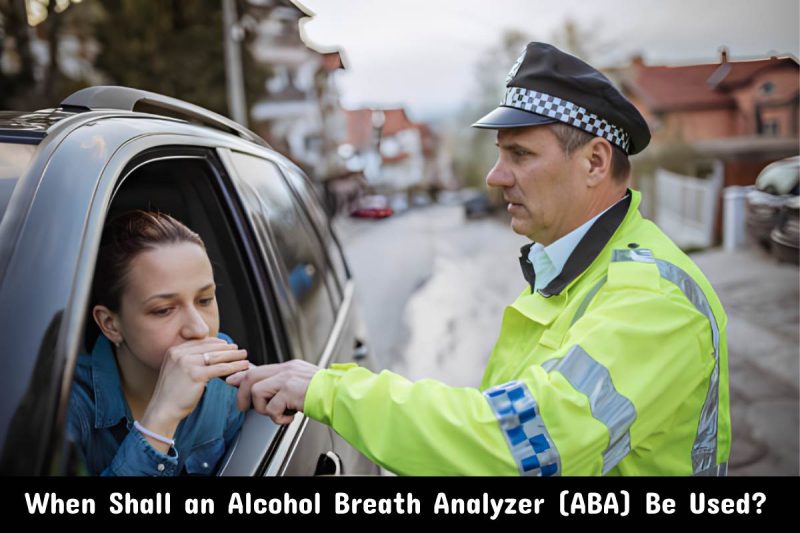 When Shall an Alcohol Breath Analyzer (ABA) Be Used_