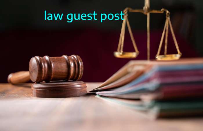 Law Guest Post – Law Write for us and Submit Post