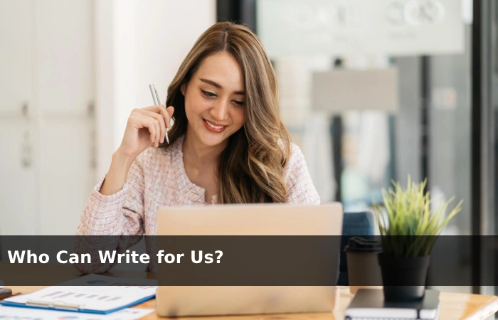 Who Can Write for Us?