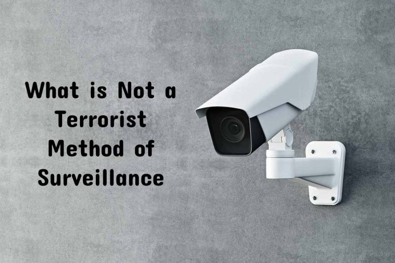What is Not a Terrorist Method of Surveillance