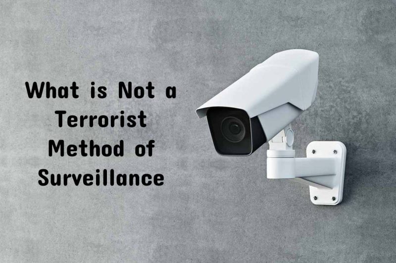  what is not a terrorist method of surveillance 