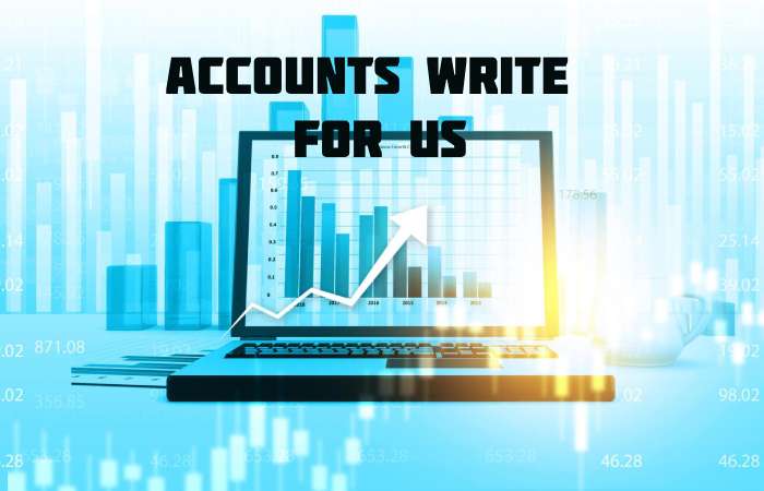 Accounts Write for us – Contribute and Submit Guest Post