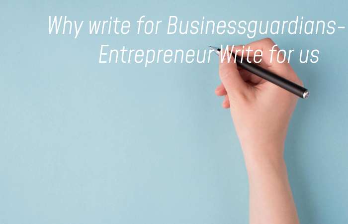 Why Write for thebusinessguardians – Analytics Write for us