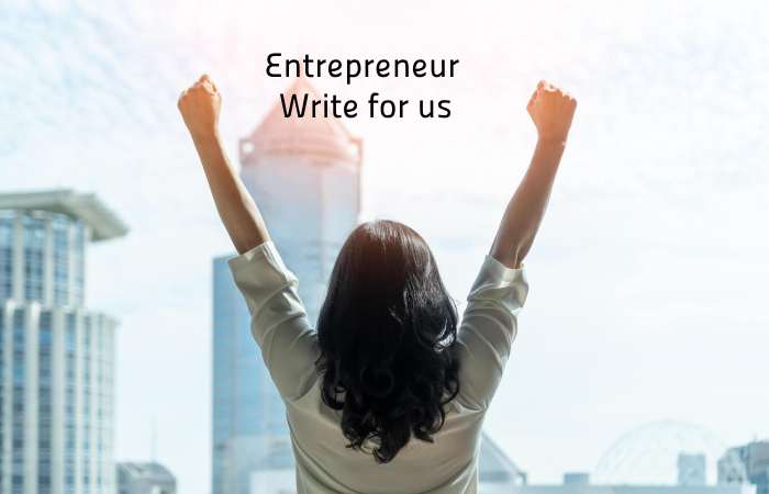 Entrepreneur Write for us
