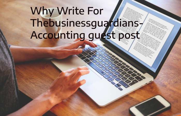 Why Write for thebusinessguardians – Accounting Guest Post