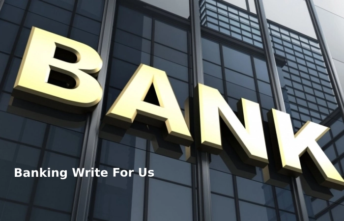 BAnking Write for us