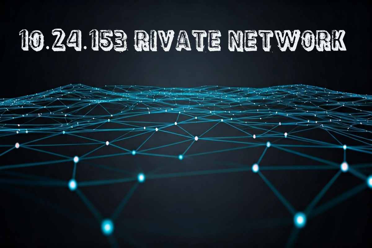10.24.153 Private Network_ A Visual Guide