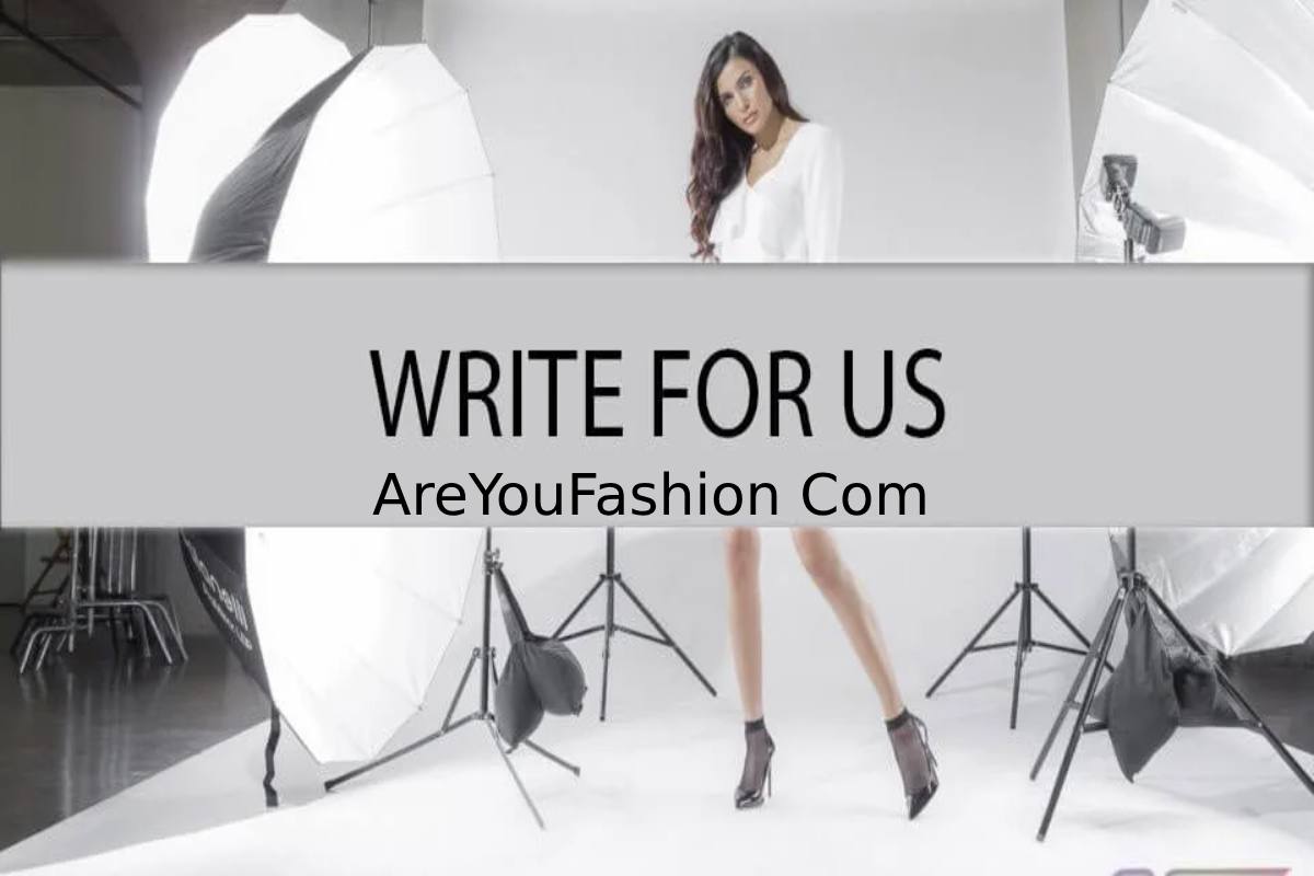 Write for Us + AreYouFashion Com_ Share Your Style